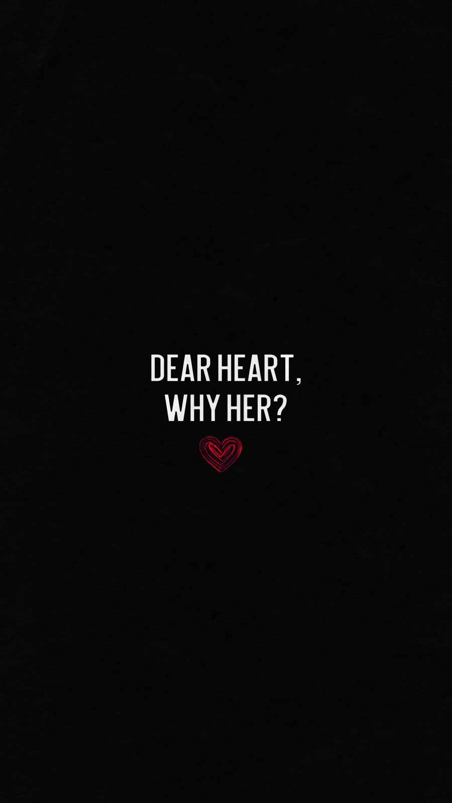 Dear Heart Why Her Wallpaper