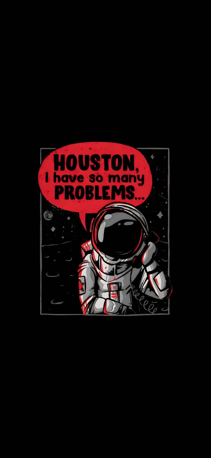 Houston I Have so Many Problems iPhone Wallpaper HD
